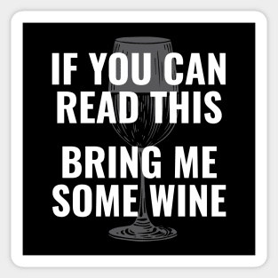 Wine glass lover  | If you can read this Bring me some wine Sticker